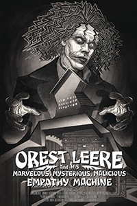 Orest Leere and His Marvelous, Mysterious, Malicious Empathy Machine poster